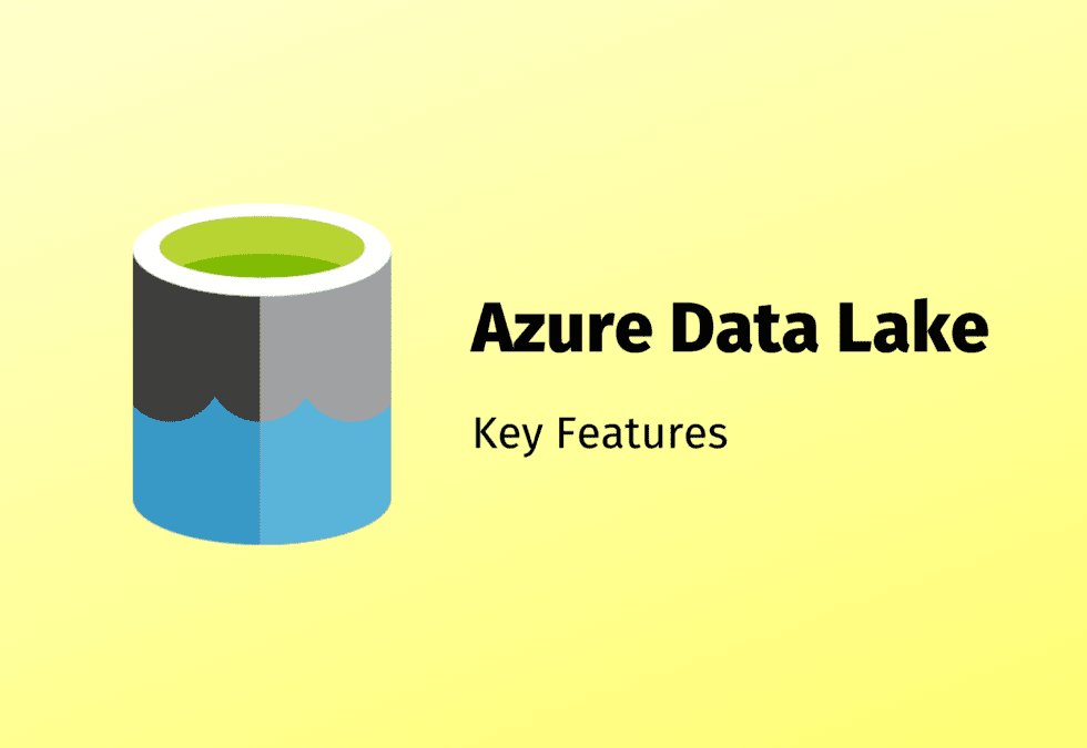 Key Features Of Azure Data Lake - Cilio Automation Factory